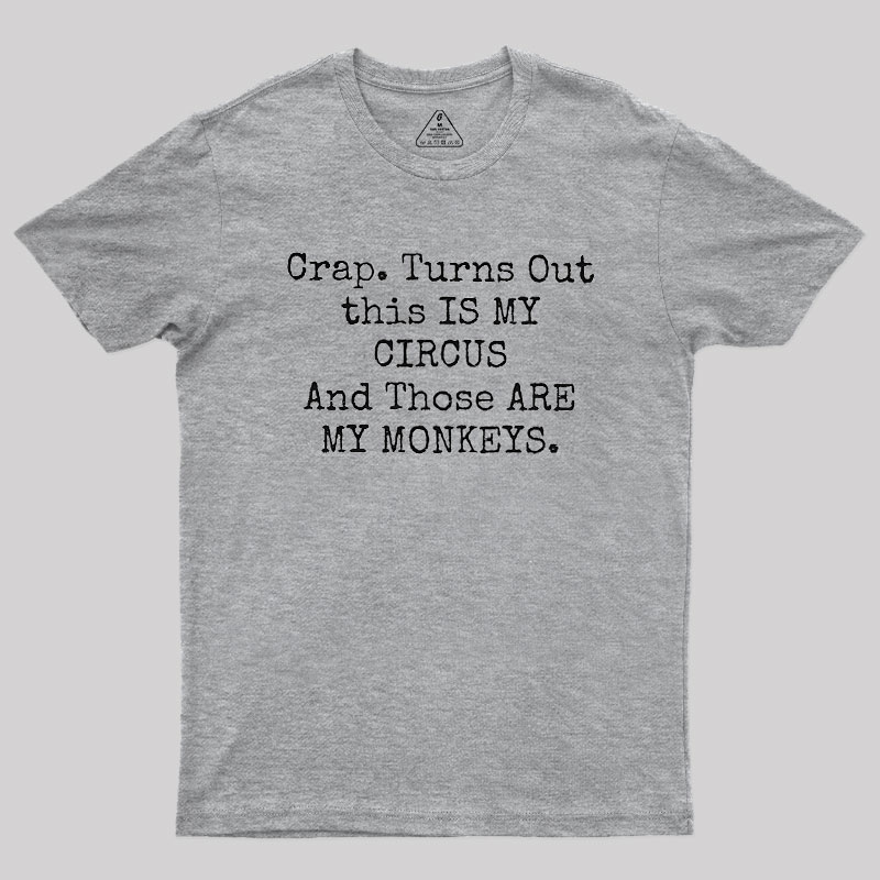 Not My Circus Not My Monkeys Geek T-Shirt