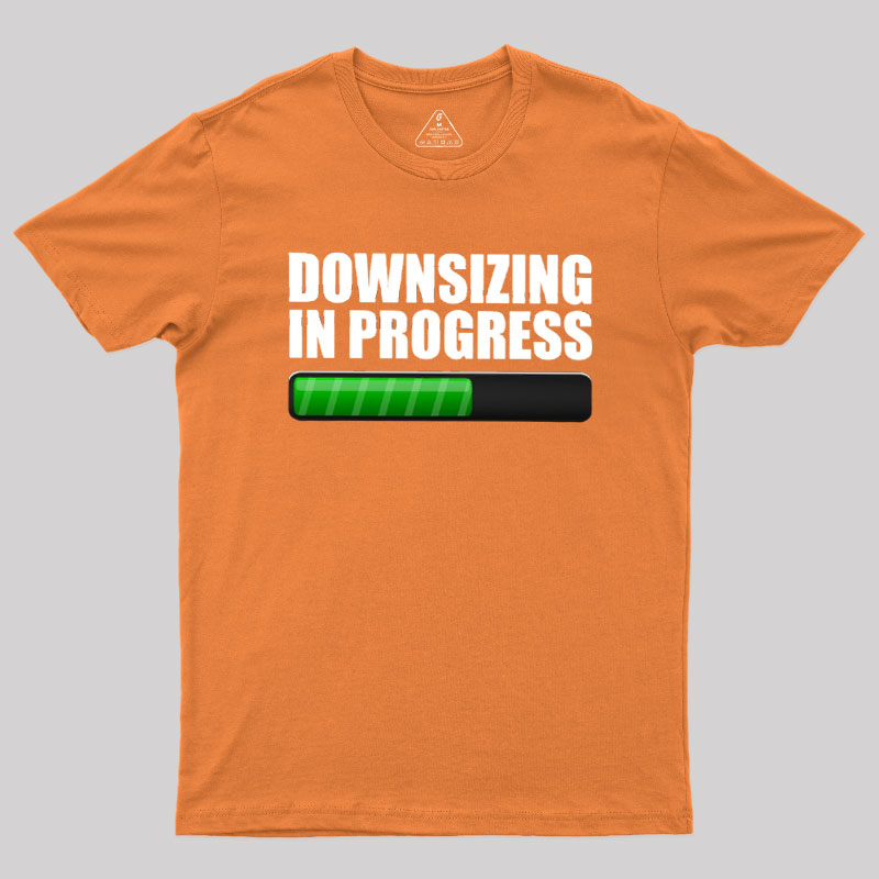 Downsizing In Progress Geek T-Shirt