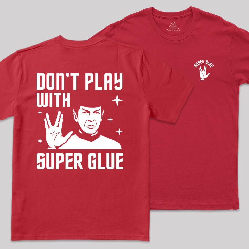 Don't Play With Superglue Front and Back Printed Geek T-Shirt