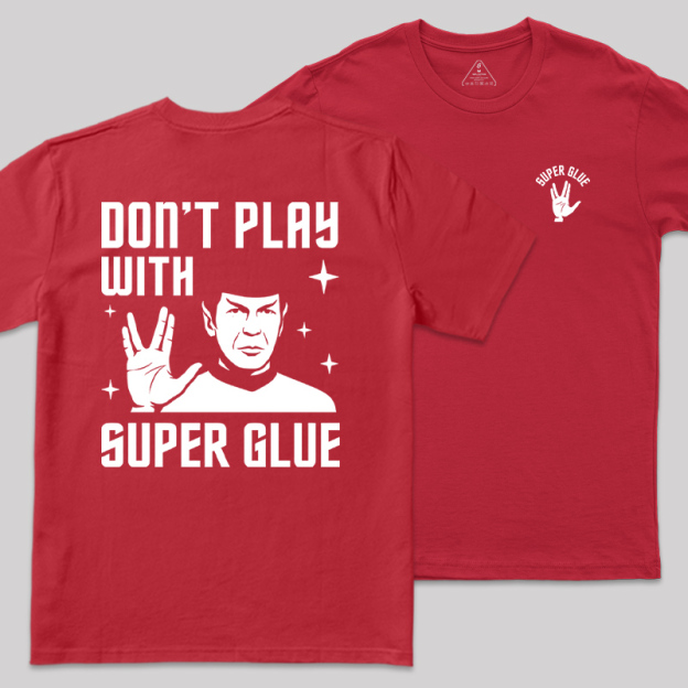 Don't Play With Superglue Front and Back Printed Geek T-Shirt