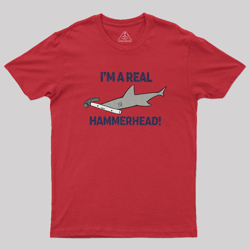 I'M A REAL HAMMERHEAD! Geek T-Shirt