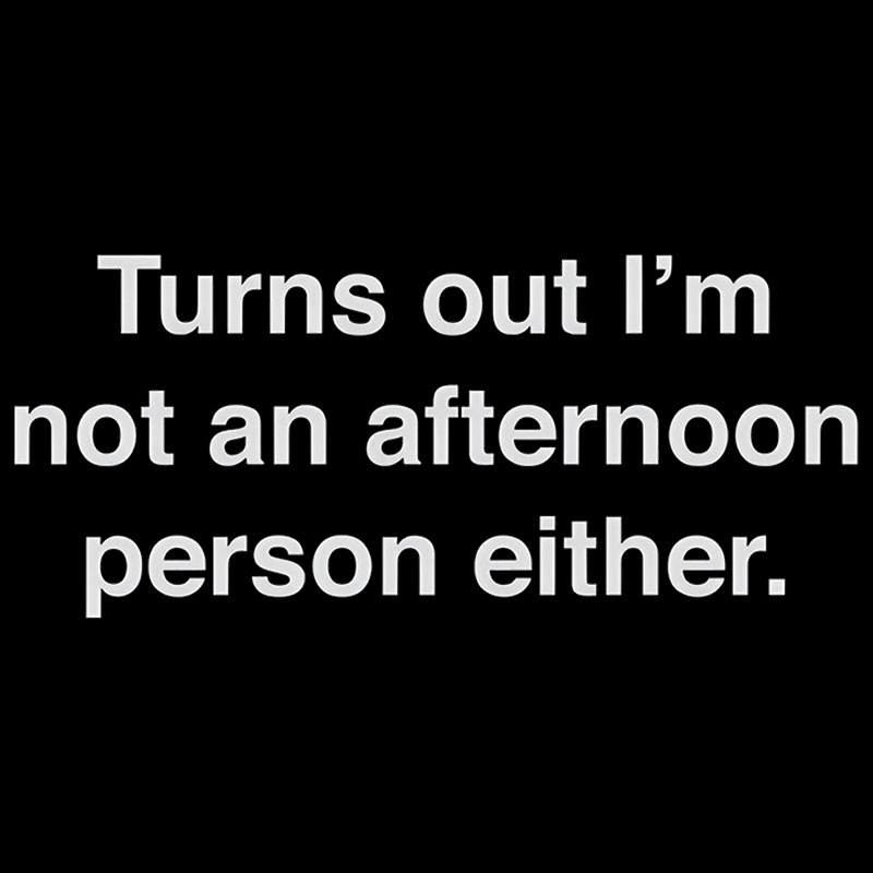 Turns Out I��m Not An Afternoon Person Either Geek T-Shirt