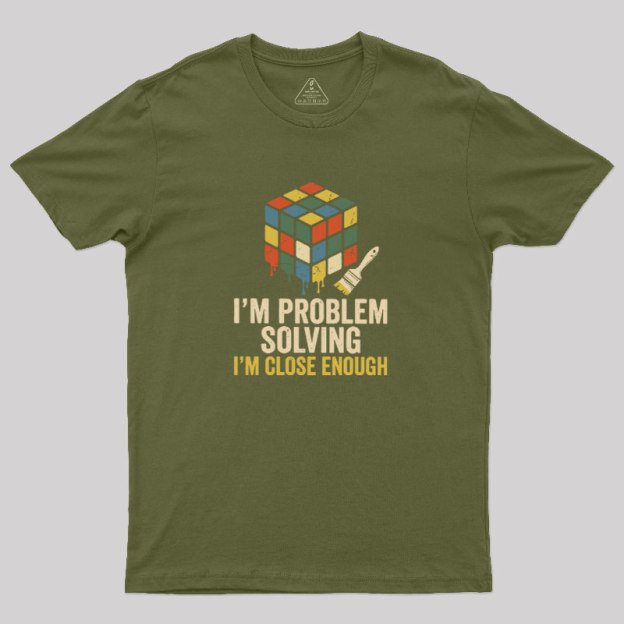 Close Enough Problem Solving Geek T-Shirt