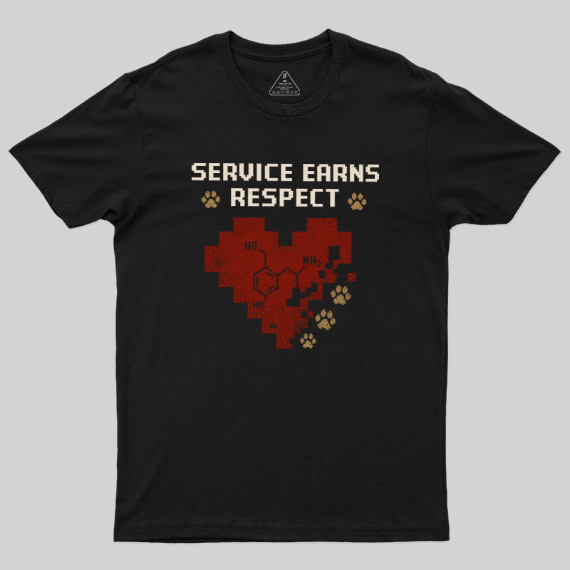 Service Earns Respect Geek T-Shirt