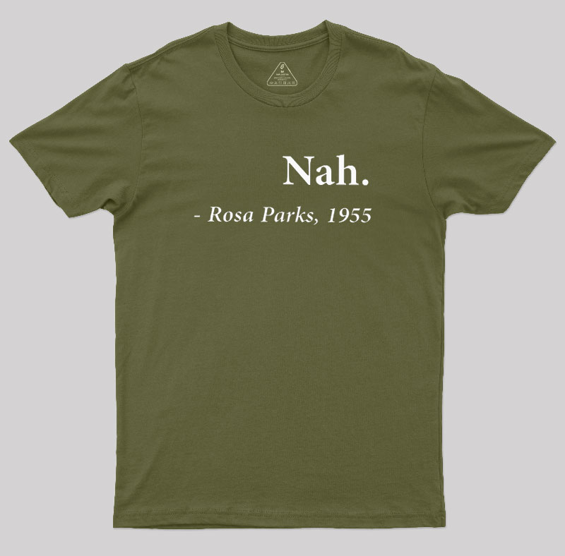 Nah Rosa Parks Quote Geek T-Shirt