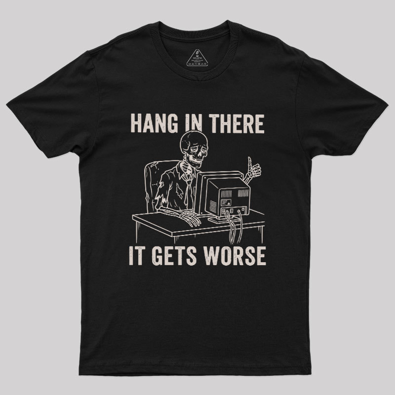 Hang In There, Skeleton Geek T-Shirt