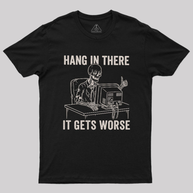 Hang In There, Skeleton Geek T-Shirt