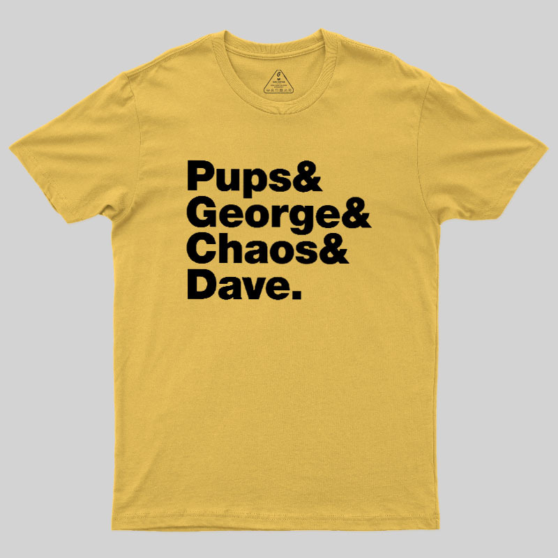 Pups & George & Chaos & Dave Geek T-Shirt