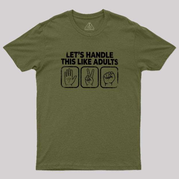 Let’s Handle This Like Adults Geek T-Shirt