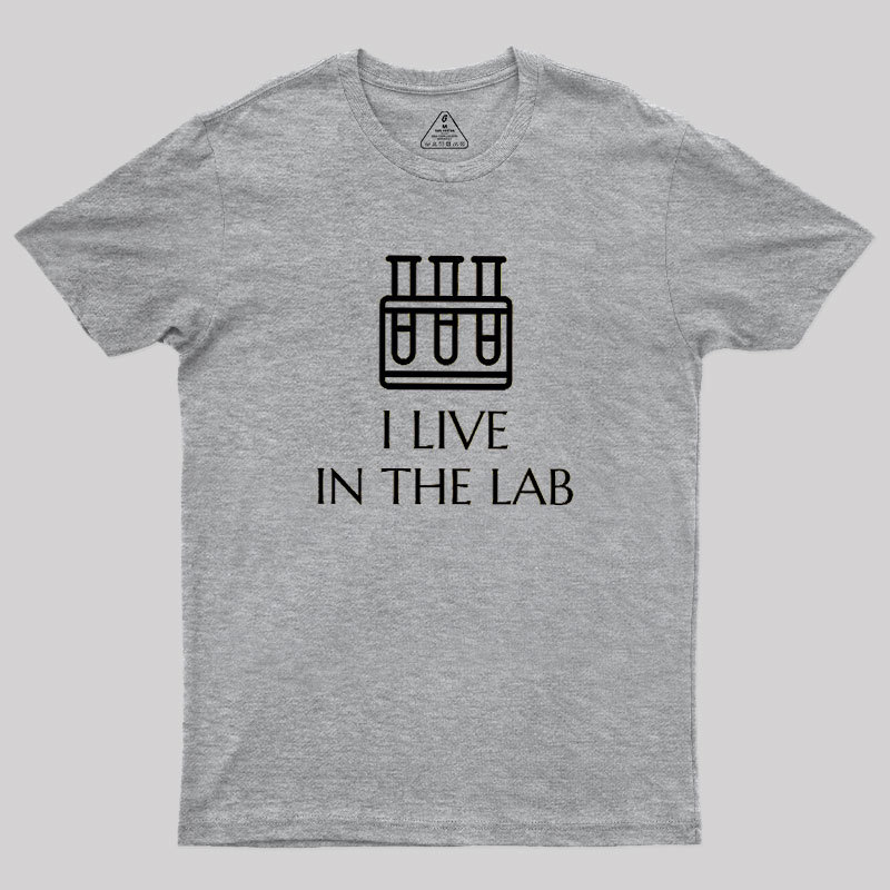 I Live In The Lab Geek T-Shirt