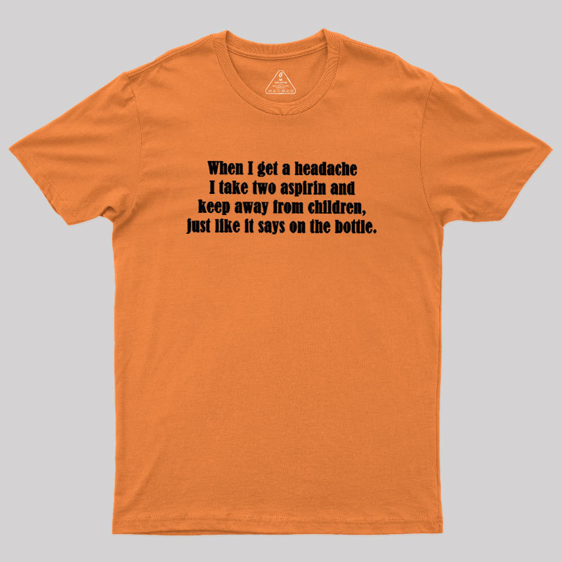 Funny Headache Quote Geek T-Shirt