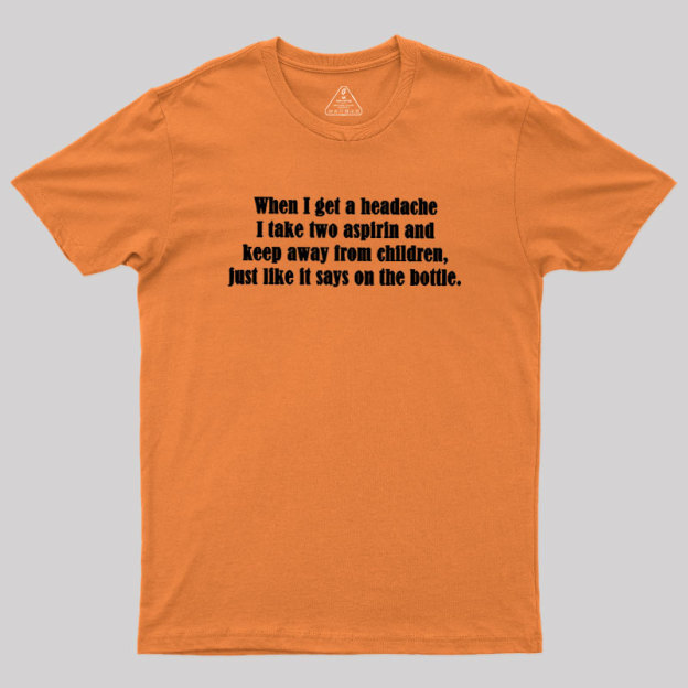 Funny Headache Quote Geek T-Shirt