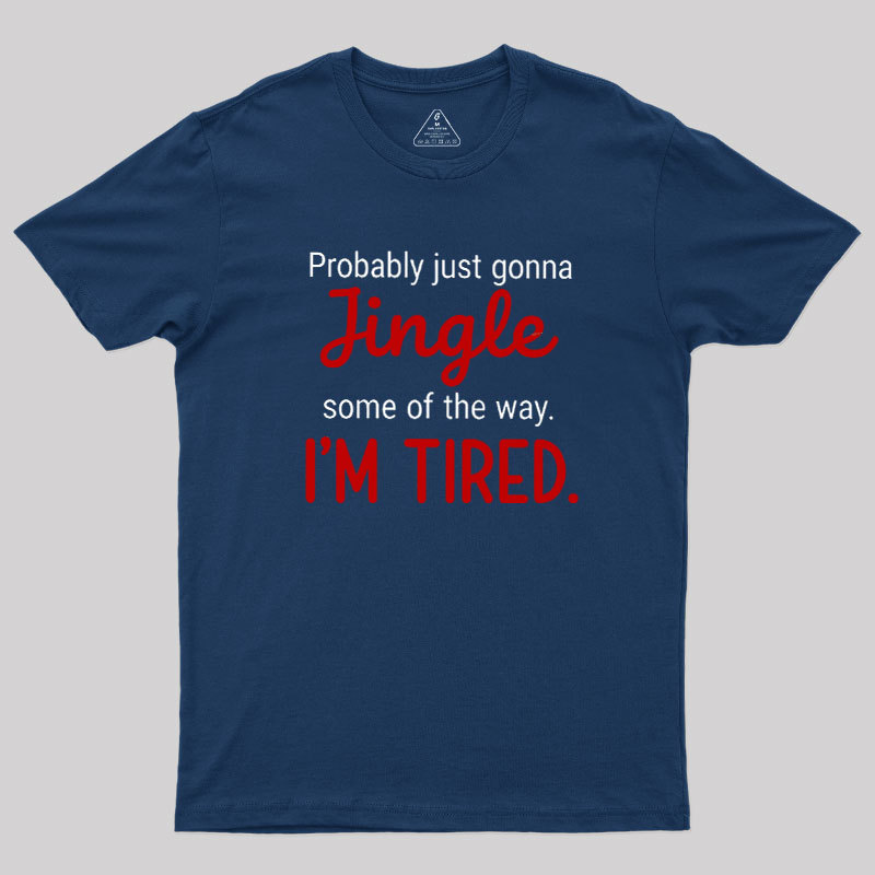 Jingle I??m Tired  Christmas Geek T-Shirt