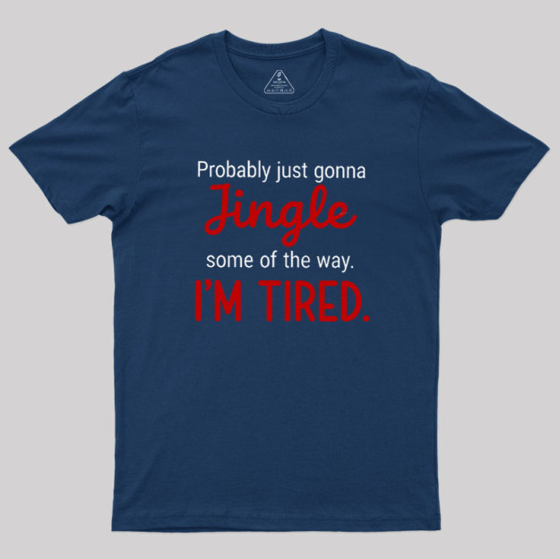 Jingle I??m Tired  Christmas Geek T-Shirt