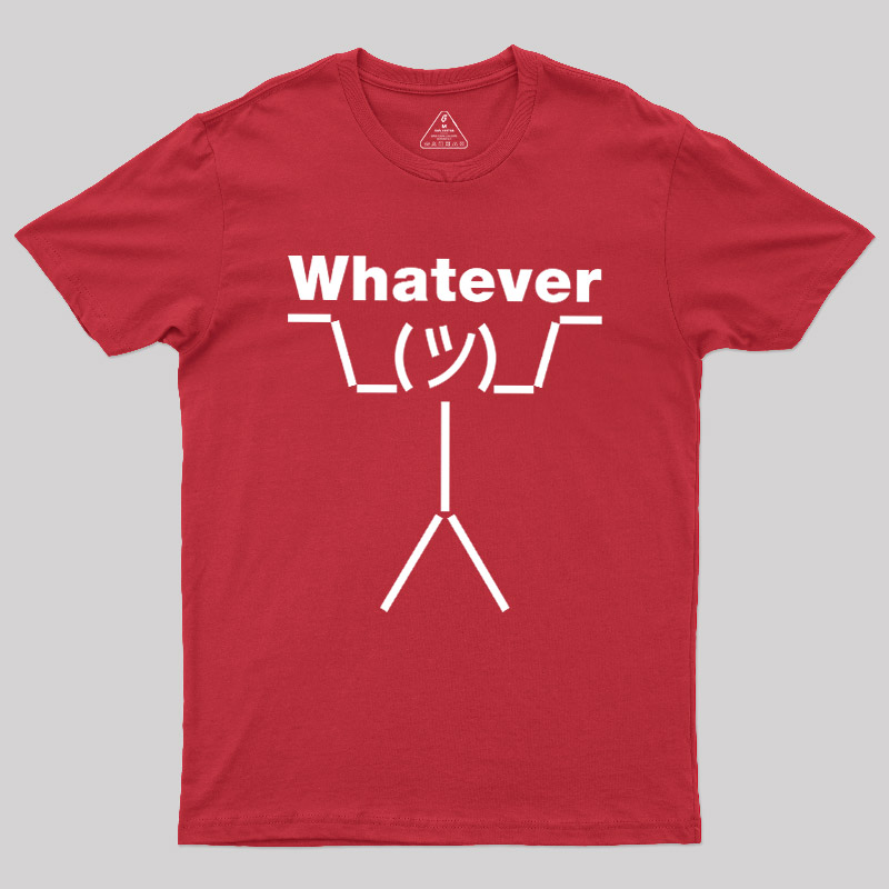 Whatever Geek T-Shirt