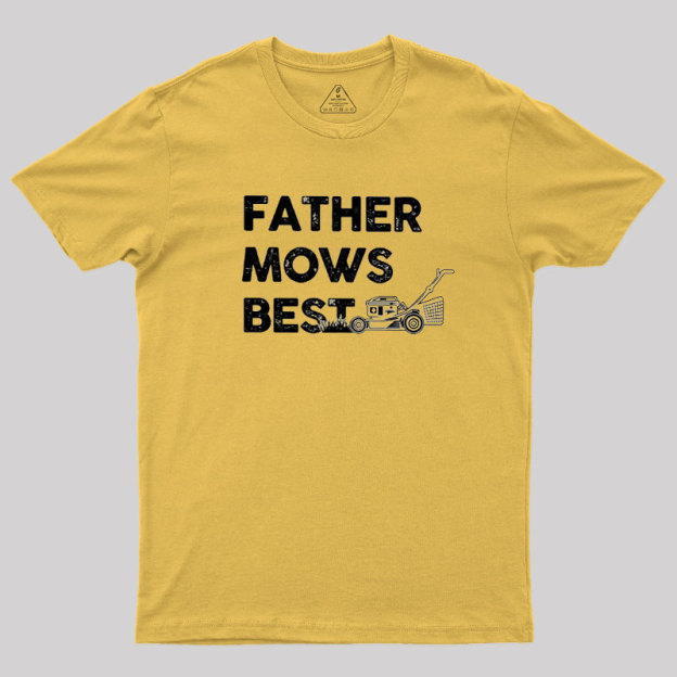 Father Mows Best Geek T-Shirt