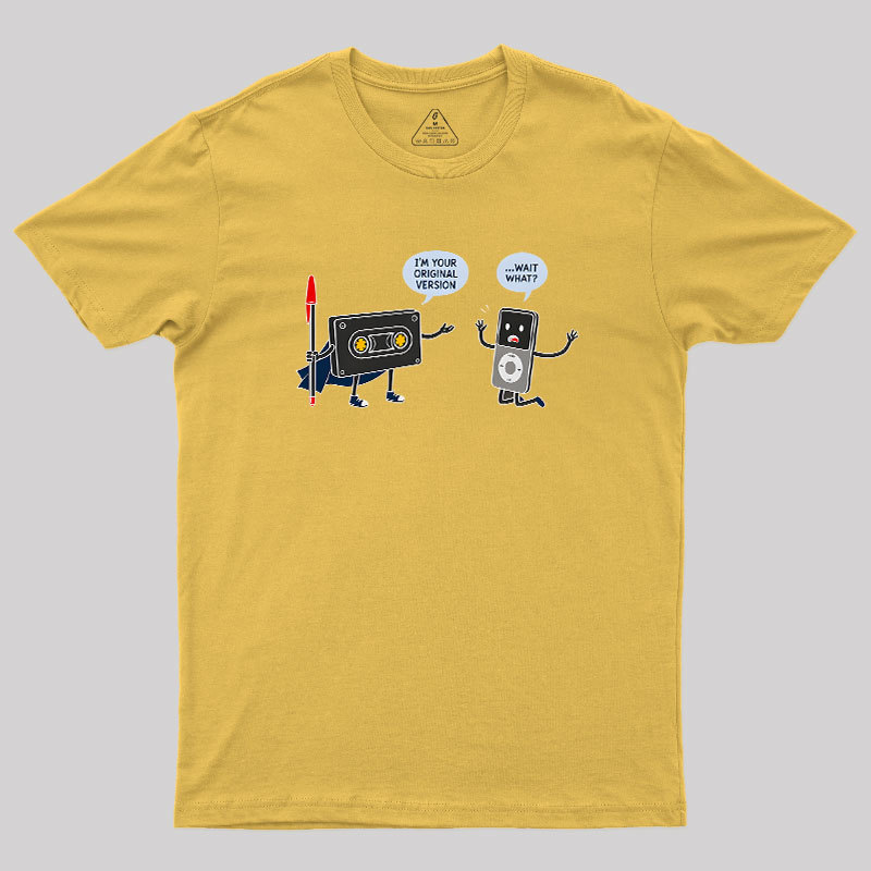I’m Your Original Version Geek T-Shirt