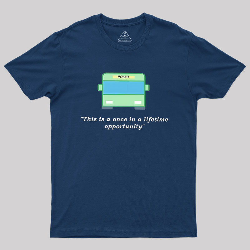 Yoker - A Once In a Lifetime Opportunity Geek T-Shirt