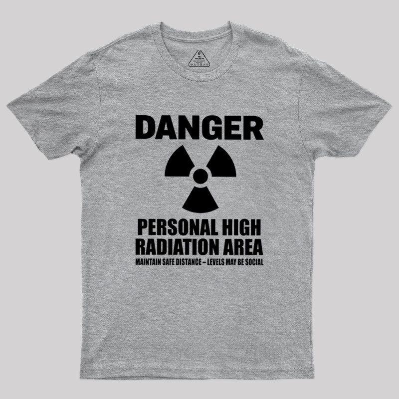 High Radiation Area Geek T-Shirt