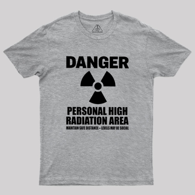 High Radiation Area Geek T-Shirt