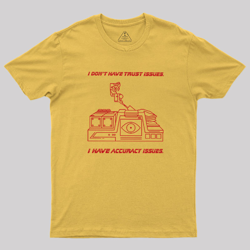 I Don't Have Trust Issue Geek T-Shirt