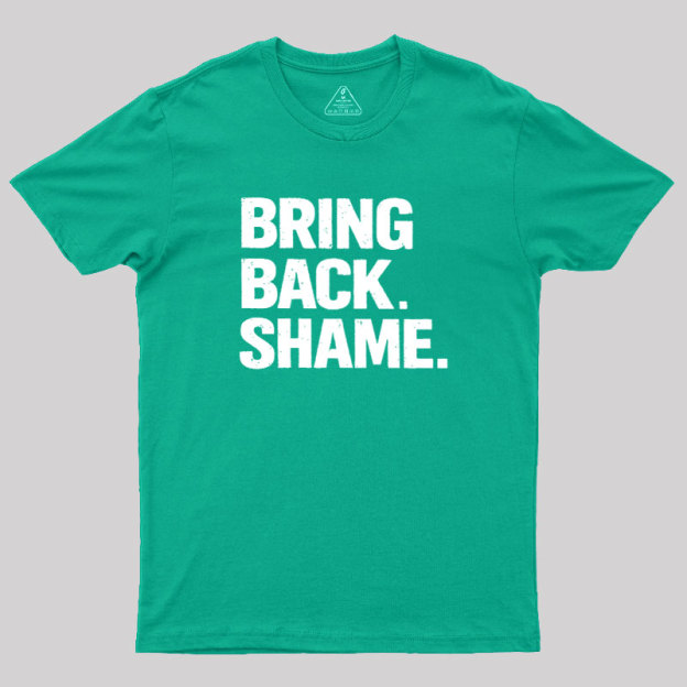 Bring Back Shame Geek T-Shirt