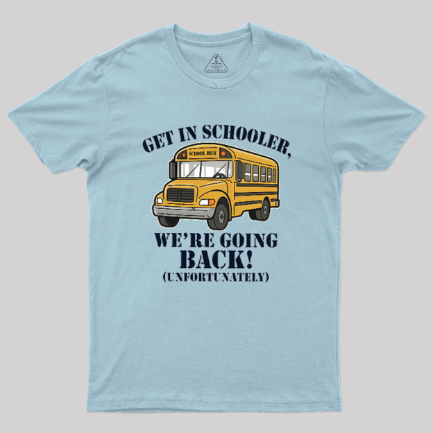 Funny Get In Loser Back To School Geek T-Shirt