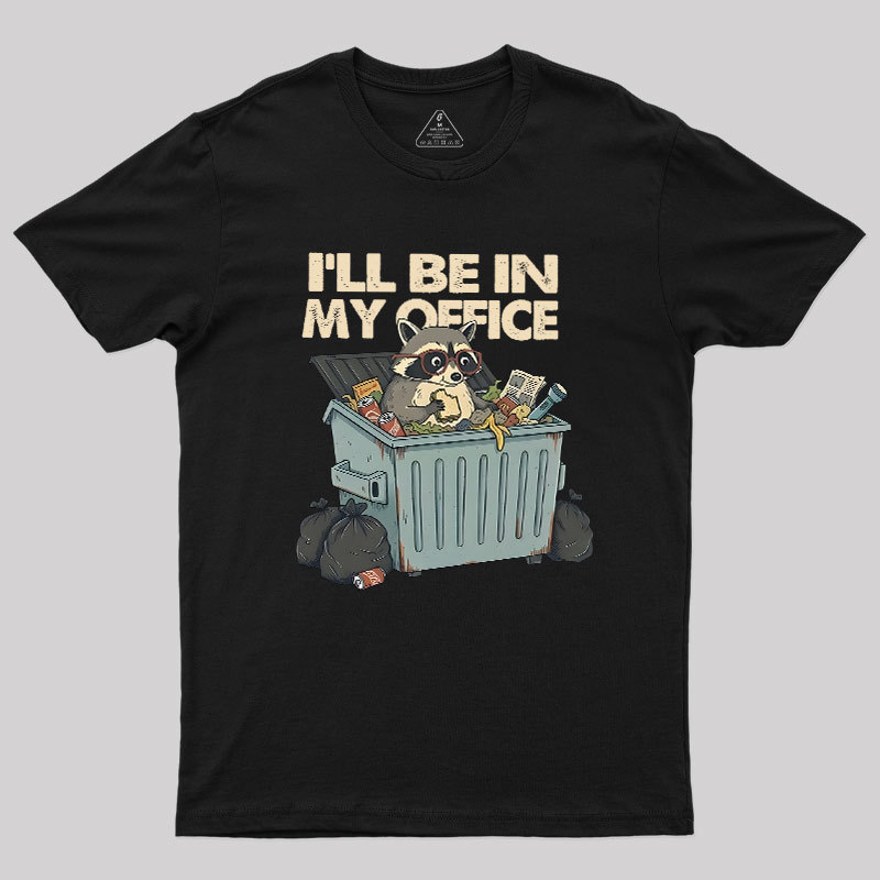 I'll Be In My Office Geek T-Shirt