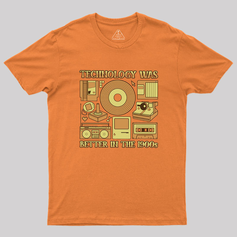 Technology was Better in the 1900s Geek T-Shirt