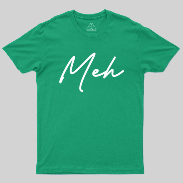 Meh Geek T-Shirt