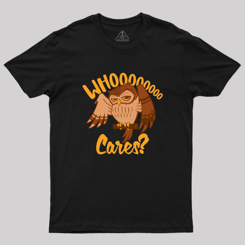 Who Cares Cartoon Owl Geek T-Shirt