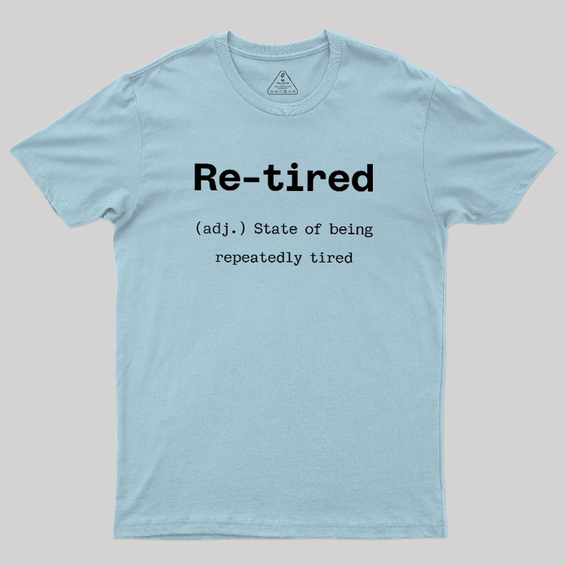 Re-tired Geek T-Shirt