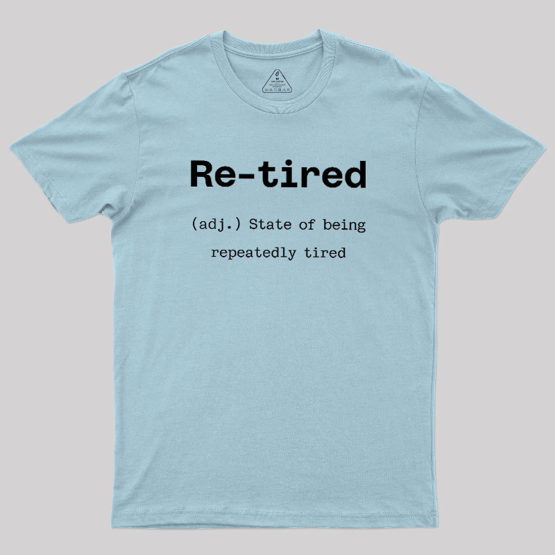 Re-tired Geek T-Shirt
