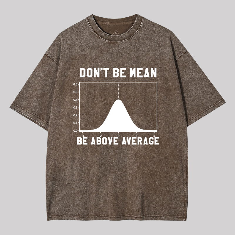 Nerdy Don't Be Mean Be Above Average Science Geek Washed T-shirt
