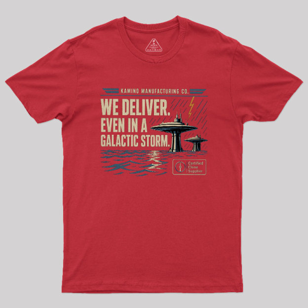 We Deliver Even In A Galactic Storm Geek T-Shirt