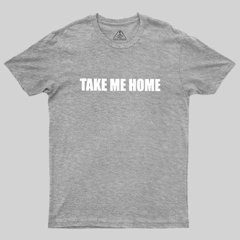 Take Me Home Geek T-Shirt