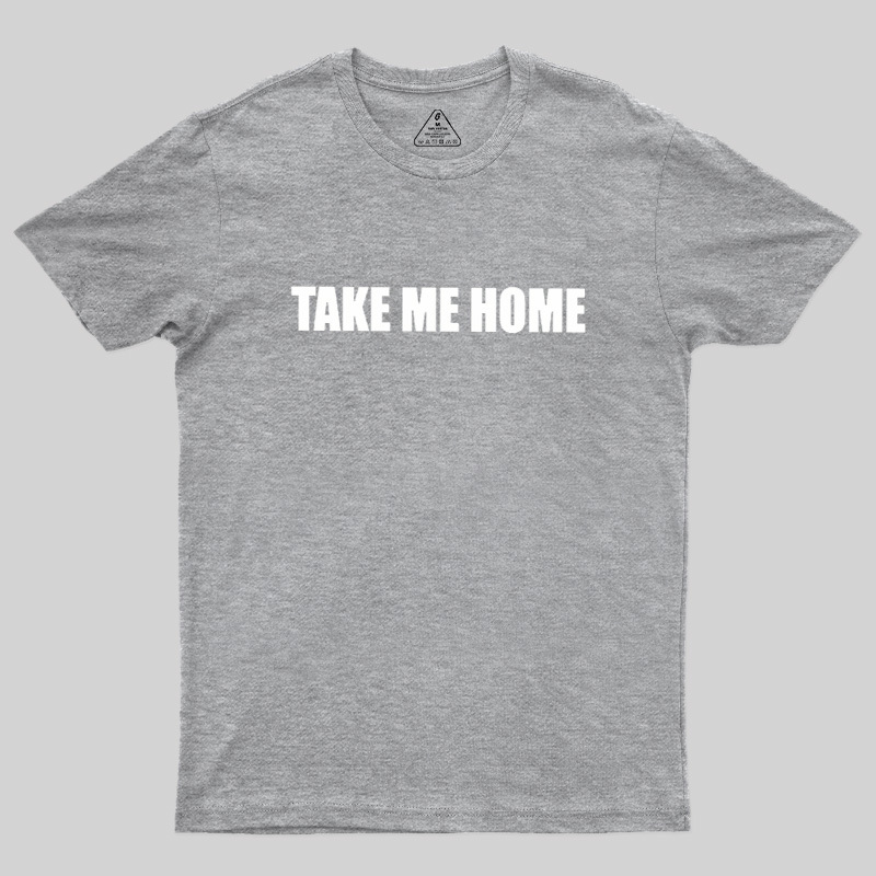 Take Me Home Geek T-Shirt