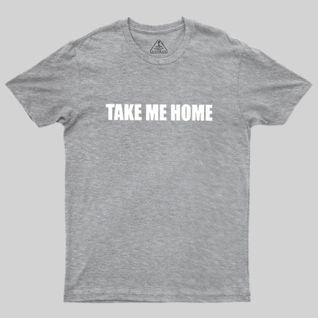 Take Me Home Geek T-Shirt