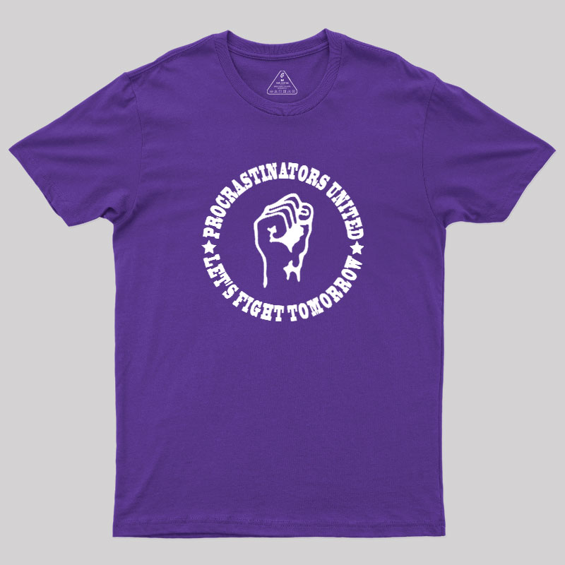 Procrastinators Union Let's Fight Tomorrow Geek T-Shirt