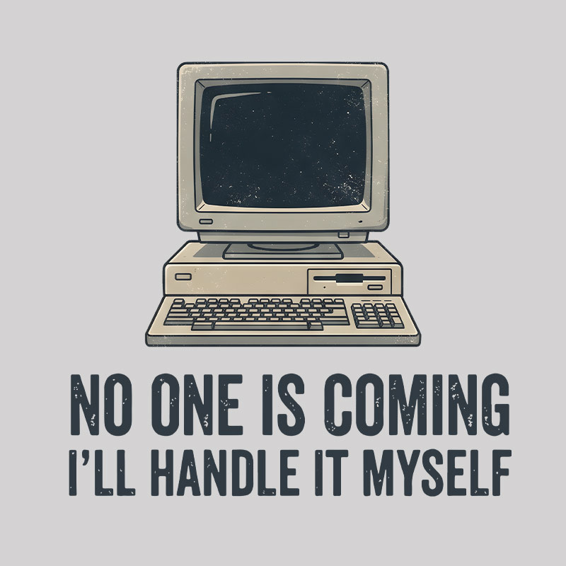 No One Is Coming Geek T-Shirt