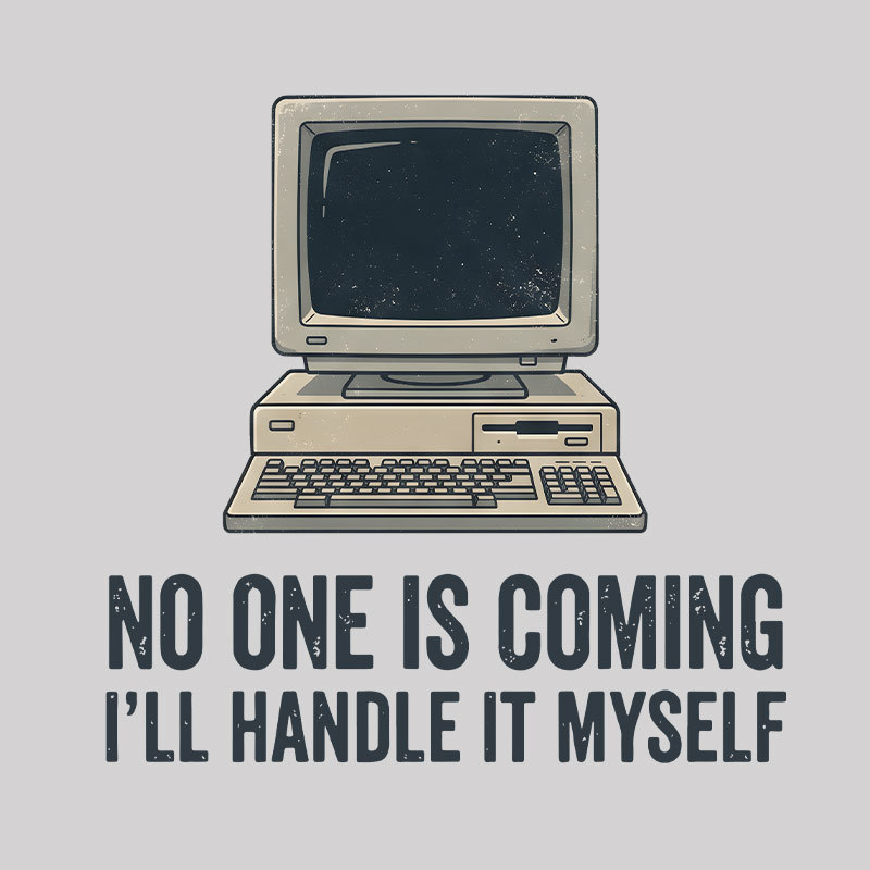 No One Is Coming Geek T-Shirt