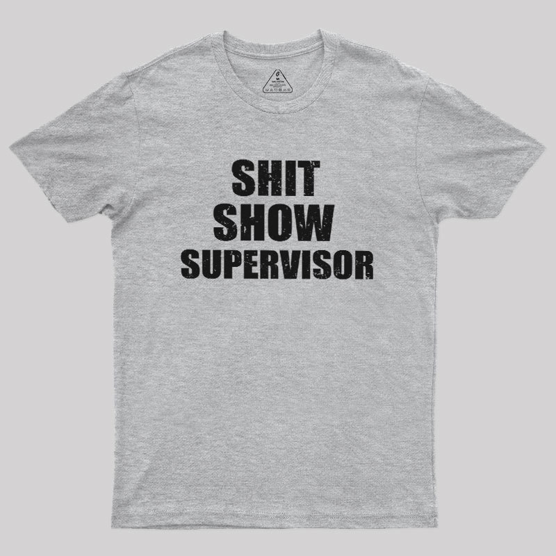 Shit Show Supervisor Geek T-Shirt