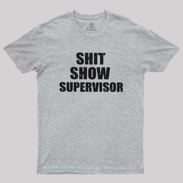 Shit Show Supervisor Geek T-Shirt