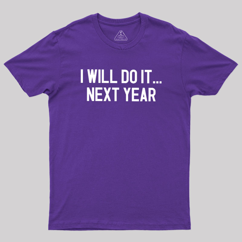 Next Year Goals Geek T-Shirt