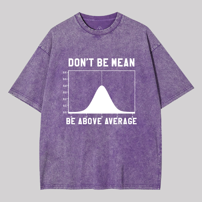 Nerdy Don't Be Mean Be Above Average Science Geek Washed T-shirt
