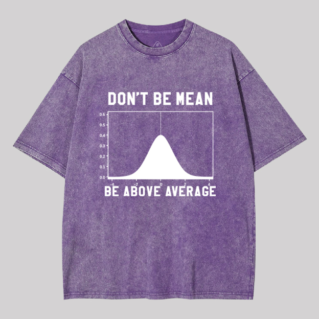 Nerdy Don't Be Mean Be Above Average Science Geek Washed T-shirt