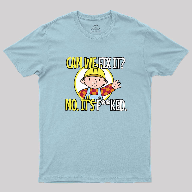 Can We Fix It Geek T-Shirt