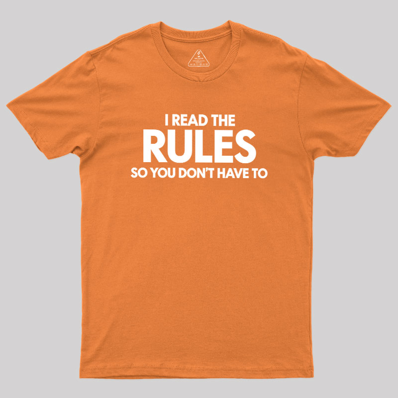 I Read The Rules So You Don't Have To Geek T-Shirt