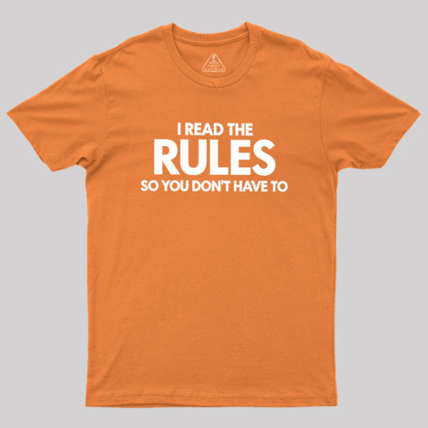 I Read The Rules So You Don't Have To Geek T-Shirt