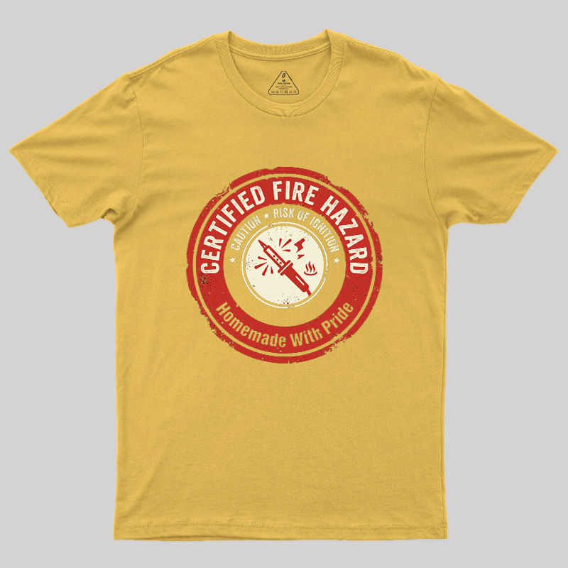 Certified Fire Hazard Geek T-Shirt